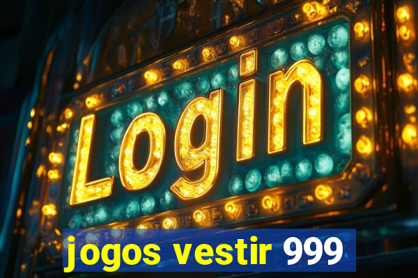 jogos vestir 999